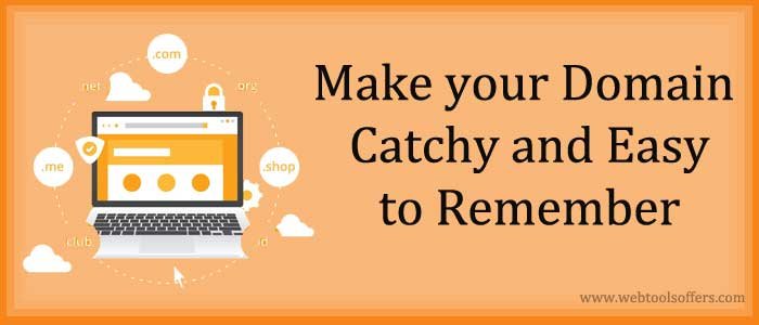 Make your Domain catchy and easy to remember