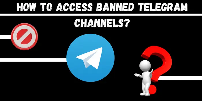 How To Access Banned Telegram Channels