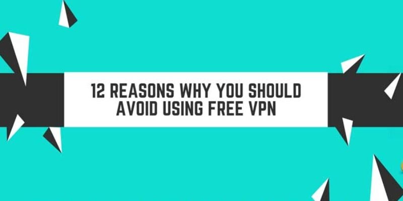 Are Free VPN Safe: 12 Privacy Reasons Why Should Stop Using Free VPN’s