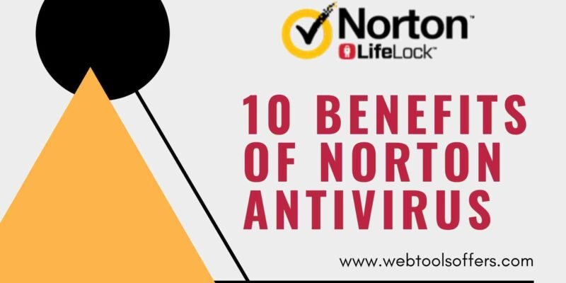 Top 10 Benefits of Norton Antivirus 2024