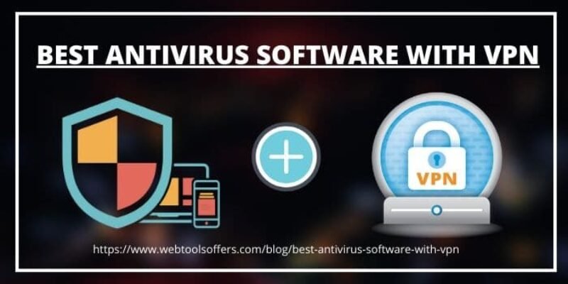 Best Antivirus with VPN 2024 – Antivirus & VPN Combo Compared