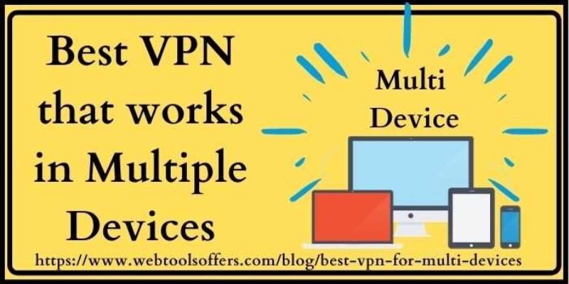 Best VPN Works For Multiple Devices 2024