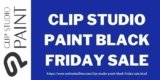 Clip Studio Paint Cyber Monday & Black Friday Sale 2024