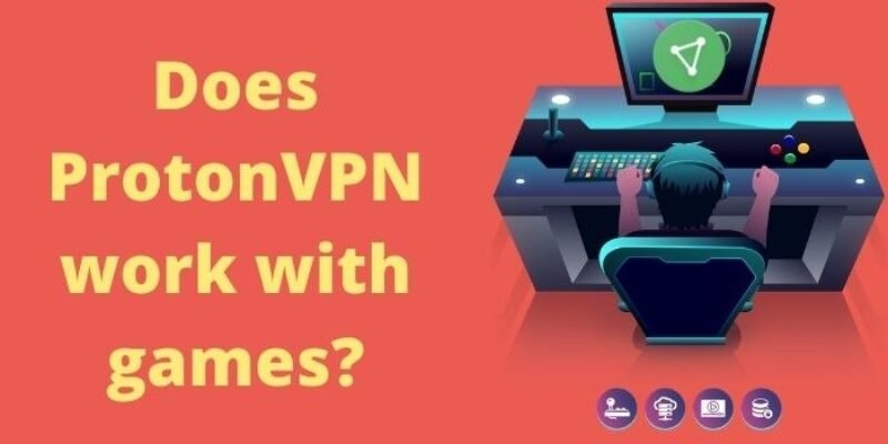 Does ProtonVPN Work With Games?