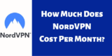 How Much Does NordVPN Cost Per Month? – Updated 2025