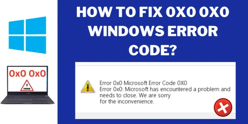 How To Fix Error Code 0x0 0x0 Windows?