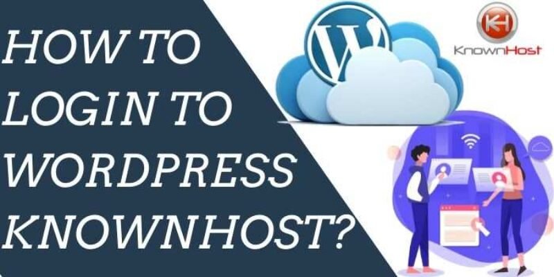 How Do You Login to WordPress Site Knownhost?