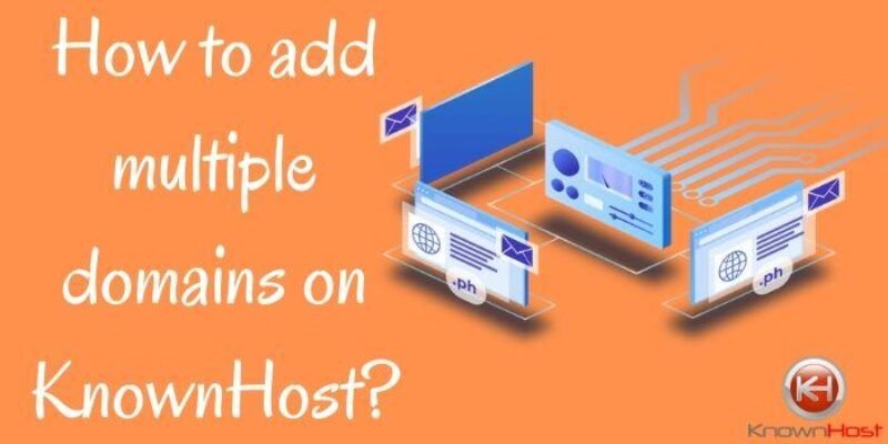 How to Add Multiple Domains on KnownHost?