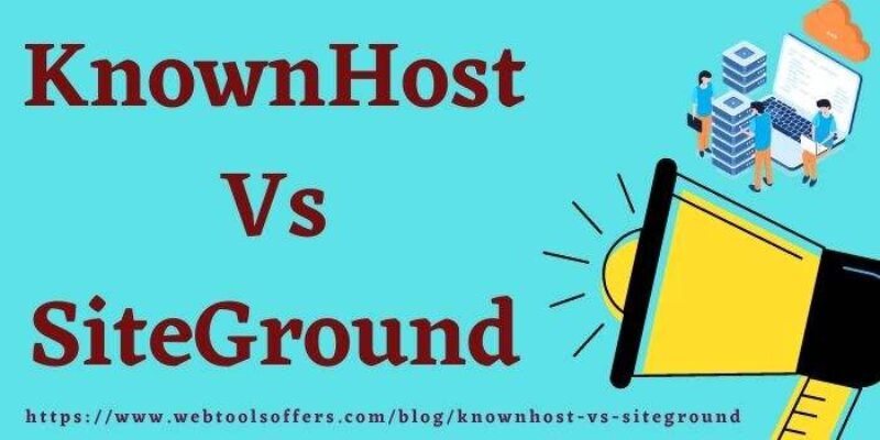 KnownHost Vs SiteGround 2024: Which One is Best for Your Website?