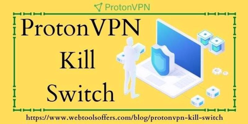 ProtonVPN Kill Switch 2024 – Important Feature of Virtual Private Network