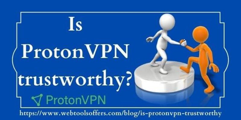 Is ProtonVPN 2024 Trustworthy?