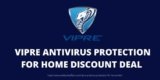 Save Upto 60% on Vipre Antivirus Protection For Home