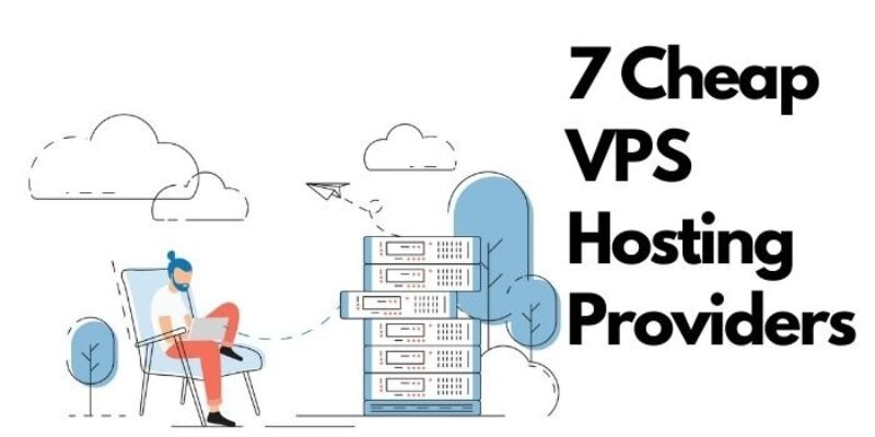 Top 7 Cheap VPS Hosting Providers in 2024 You Should Know