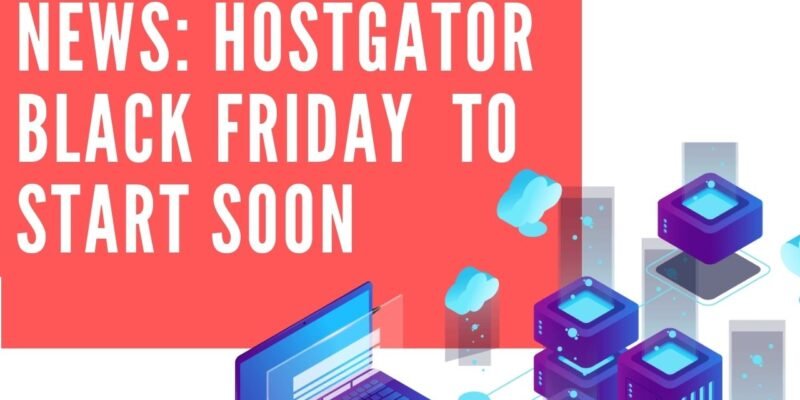 News: Hostgator Black Friday Deals will be live in few days…..