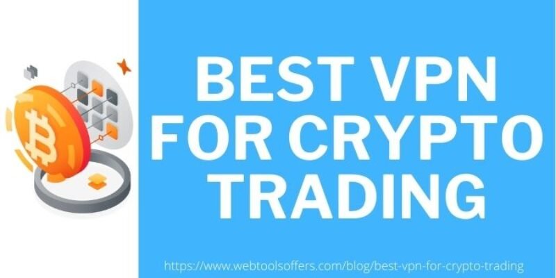 Best VPN For Crypto Trading 2024 – Why Do I Need A VPN To Trade Crypto?