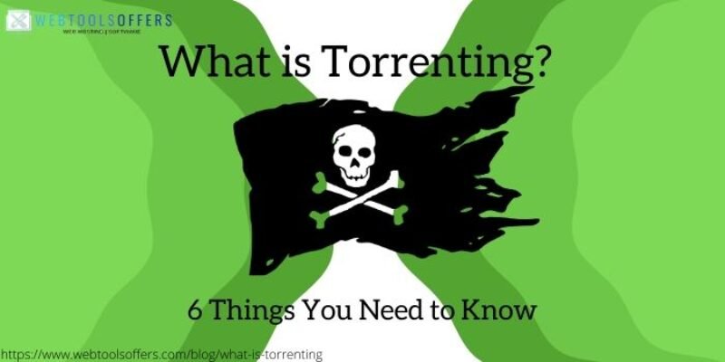 What is Torrenting? 6 Things You Need to Know